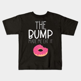 The Bump Made Me Eat It. Cute Mama To Be Design. Kids T-Shirt